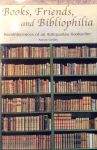 Gerits, Anton - Books, Friends And  Bibliophilia Reminiscences Of An Antiquarian Bookseller