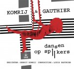 Komrij, Gerrit [gedichten]; Gauthier, Louis [composities] - Dansen op spijkers/