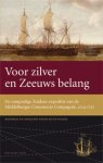 Paesie, Ruud - VOOR ZILVER EN ZEEUWS BELANG - de rampzalige Zuidzee expeditie van de Middelburgse Commercie Compagnie, 1724-1727