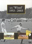 Bosch, Alie redactie e.a.) - S.V. 'Wissel' (1953-2003)