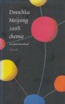 Meijsing (Eindhoven, 21 oktober 1947 - Amsterdam, 30 januari 2012) Maria Johanna (Doeschka) - 100% chemie - 100% chemie : een familieverhaal - Autobiografisch relaas van de speurtocht van een schrijfster naar het verleden van haar familie.