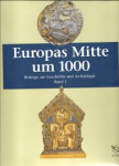 Wieczorek, Alfgried und Hans-Martin Hinz (herausge - EUROPAS MITTE UM 1000 Beiträge zur Geschichte und Archäologie - Band 1