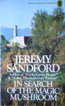 Sandford, Jeremy - IN SEARCH OF THE MAGIC MUSHROOM
