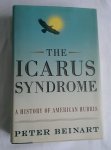 Beinart, Peter - The Icarus Syndrome / A History of American Hubris