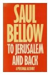 Bellow, Saul - To Jerusalem and Back. A Personal Account