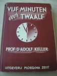 Keller, prof. D.ADOLF   (vert: Roel Houwink) - Vijf minuten voor twaalf   (religie)