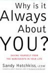 Sandy Hotchkiss  (Author), James F. Masterson M.D. (Foreword) - Why Is It Always About You?    Saving Yourself from the Narcissist in Your Life