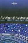 Sarina Singh; David Andrew; Bryan Andy; Monique Choy; Hugh Finlay en anderen - Aboriginal Australia & The Torres Strait Islands; guide to indigenous Australia