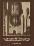 Brouwer, T. - Sleutelstad - Orgelstad. Vijf eeuwen orgelgeschiedenis van leiden.