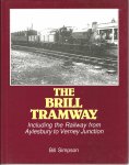 Simpson, Bill - The Brill Tramway, Including the Railway from Aylesbury to Verney Junction
