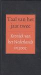 Boon, Ton den (samenstelling) - Taal van het jaar twee - Kroniek van het Nederlands in 2002 - Relatiegeschenk van Van Dale om iedereen een goed 2003 toe te wensen.