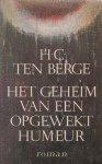 Berge (Alkmaar, 24 december 1938), Johannes Cornelis (Hans) ten - Het geheim van een opgewekt humeur - Roman die speelt in Amsterdam, Mexico en het Nederlandse platteland, incest, liefde en dood spelen een rol in dit verhaal.