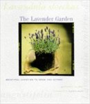 Kourik, Robert - The Lavender Garden Beautiful Varieties to Grow and Gather