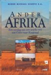 Schötz, Bernd Michael e.a. - Ander Afrika. Een verslag van een unieke reis van Cairo naar Kaapstad.