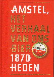 Zwaal , Peter en Peter de Bock - Amstel, Het Verhaal van Ons Bier, 1870-heden, hardcover met linnen rug, gave staat (nieuwstaat, nog gesealed)