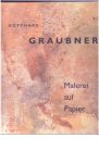 Graubner, Gotthard - Salzmann, Siegfried (Hrsg.) - Gotthard Graubner. Malerei auf Papier