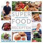 Velde, Jesse van der / Kroon, Annemieke de - Superfood recepten / heerlijke gerechten, 100% natuurlijk en super gezond voor iedereen