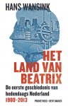 Wansink, Hans - Het land van Beatrix. De eerste geschiedenis van hedendaags Nederland 1980-2013