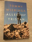 Wieringa, Tommy - Alles over Tristan / roman