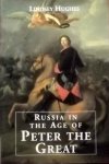 Hughes, Lindsey - Russia in the Age of Peter the Great