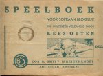 Otten, Kees - Speelboek voor de sopraan  blokfluit deel 1 200 melodieen verzameld door Kees Otten