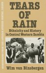 Binsbergen, Wim van - Tears of Rain. Ethnicity and History in Central Western Zambia.