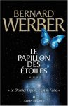 Werber , Bernard . [ isbn 9782226173492 ]  inv  2016 - Le Papillon des Etoiles . (   Le Dernier Espoir , c'est la Fuite . )