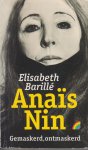 Barille (1960), Elisabeth - Anais Nin - Gemaskerd, ontmaskerd - Anaïs is een voornaam met een dubbelzinnige klank. Een profane maagd? Als kind gekwetst door een kunstzinnige maar perverse vader. Als jong meisje in de ban van de literatuur.