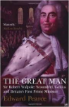 Pearce, Edward - THE GREAT MAN - Sir Robert Walpole: Scoundrel, Genius and Britain's First Prime Minister