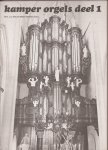 KLEIJ, W.D. van de en ZWART, WILLEM HENDRIK (Voorwoord Drs. S. van Tuinen , Burgemeester) - Kamper Orgels. Deel 1. Het orgel in de St. Nicolaas- of Bovenkerk.