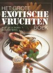 Teubner, Christian / Huijstee, Martin van e.a. - Het grote exotische vruchten boek. Fruit uit de tropen en de subtropen.