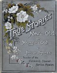 Spiers, Josiah - True Stories New and Old for Young and Old