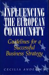 Andersen, Cecilia - Influencing the European Community, Guidelines for a Succesful Business Strategy