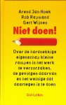 Hoek, Arend Jan & Rob Rapmund, Gert Wijnen - Niet doen ! / Over de hardnekkige eigenschap kleine rampen in het werk te veroorzaken, de gevolgen daarvan en het weinige dat daartegen is te doen