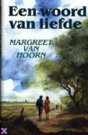 Hoorn, Margreet van - EEN WOORD VAN LIEFDE