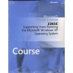Microsoft - Microsoft Official Course 2261C Supporting Users Running the Microsoft Windows XP Operating system