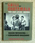 K.Wessing +Eduardo Galeano - Van Chili tot Guatemala