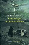 Staal, Frits - Drie bergen en zeven rivieren. Essays.