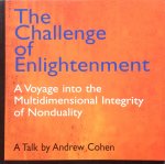 Cohen, Andrew - The challenge of enlightenment; a voyage into the multidimensional integrity of nonduality / a talk by Andrew Cohen