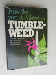 Wetering, J. van de - Tumbleweed: A novel