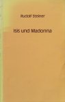 Steiner, Rudolf - Isis und Madonna; öffentlicher Vortrag gehalten in Berlin am 29. April 1909