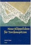 Egger, Katharina - Neue Klöppelideen Für Torchonspitzen  Ausgabe: 2