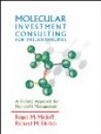 by Roger Matloff &Richard Ehrlich - Molecular Investment Consulting For Philanthropies; A Holistic Approach for Nonprofit Management