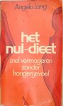Lang, Angela ( vertaald door H. J. ten Broecke ) - het nul-dieet / snel vermageren zonder hongergevoel