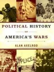 Axelrod, Alan - Political History of America's Wars