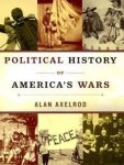 Axelrod, Alan - Political History of America's Wars