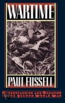 Fussell, Paul - Wartime. Understanding and Behavior in the Second World War