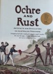Jones, Philip. - Ochre and Rust Artefacts and encounters on Australian frontiers