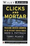 Pottruck, David S. - Clicks and Mortar     Passion Driven Growth in an Internet Driven World