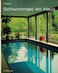 Fabian, Dietrich - Schwimmen im Haus. Grundlagen, Planung, Konstruktion und Betrieb von Privat - und Hotelhallenbäder